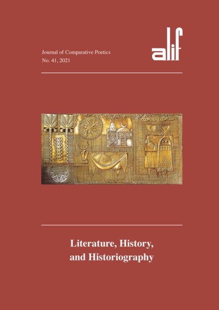 Alif: Journal of Comparative Poetics, no. 41: Literature, History, and Historiography