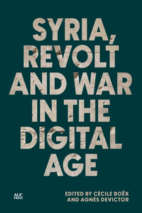 Syria Revolt and War in the Digital Age