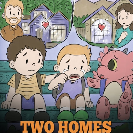 Two Homes Filled with Love: A Story about Divorce and Separation