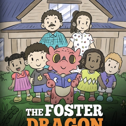 The Foster Dragon: A Story about Foster Care.