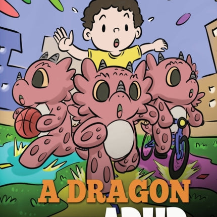 A Dragon With ADHD: A Children's Story About ADHD. A Cute Book to Help Kids Get Organized, Focus, and Succeed.