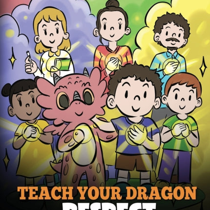 Teach Your Dragon Respect: A Story About Being Respectful