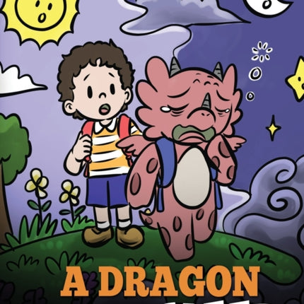 A Dragon Needs His Sleep: A Story About The Importance of A Good Night's Sleep