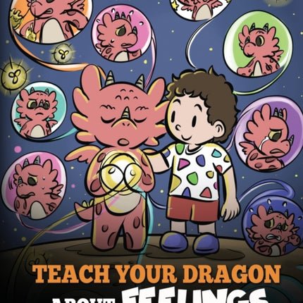 Teach Your Dragon About Feelings: A Story About Emotions and Feelings
