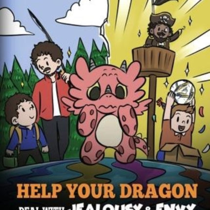 Help Your Dragon Deal with Jealousy and Envy: A Story About Handling Envy and Jealousy