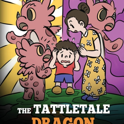 The Tattletale Dragon: A Story About Tattling and Telling