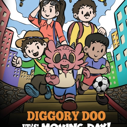 Diggory Doo, It's Moving Day!: A Story about Moving to a New Home, Making New Friends and Going to a New School