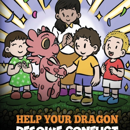 Help Your Dragon Resolve Conflict: A Children's Story About Conflict Resolution