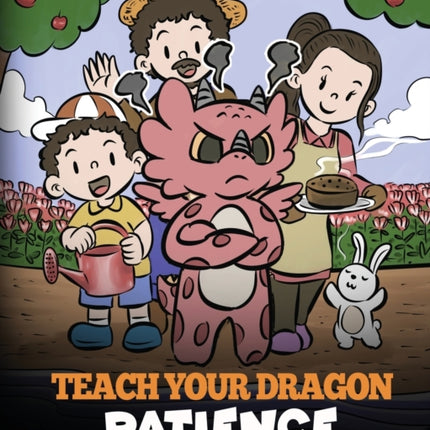 Teach Your Dragon Patience: A Story About Patience and the Power of Waiting