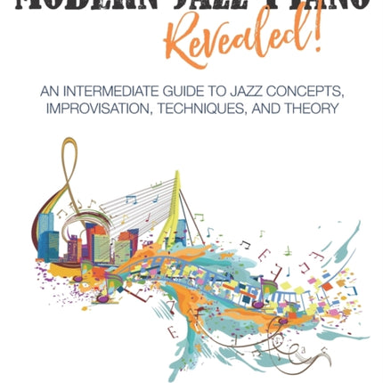 Modern Jazz Piano Revealed!: An Intermediate