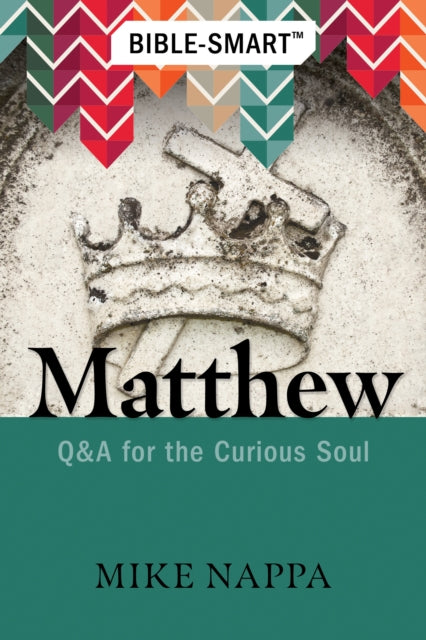 Bible-Smart: Matthew: Q & A for the Curious Soul