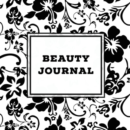 Beauty Journal: Daily Routine, Makeup, Hair Products, Skin Care, Facial, Inventory Tracker, Wish List, Keep Track & Review Products, Gift, Notebook, Diary