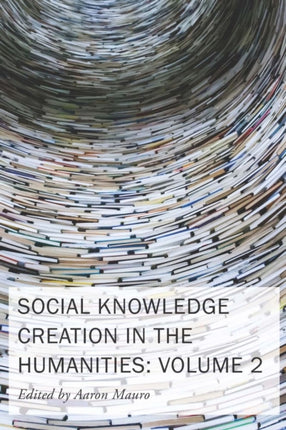 Social Knowledge Creation in the Humanities – Volume 2