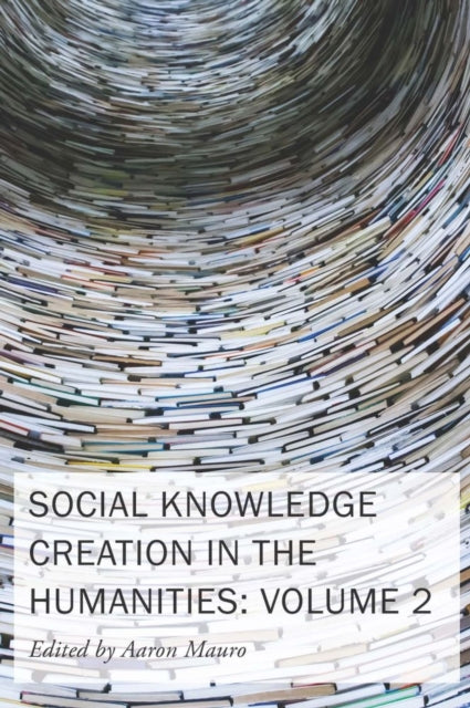 Social Knowledge Creation in the Humanities – Volume 2