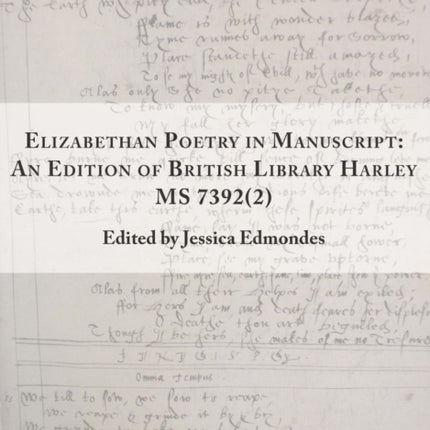 Elizabethan Poetry in Manuscript – An Edition of British Library Harley MS 7392(2)