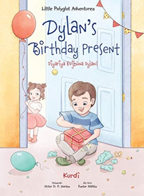 Dylan's Birthday Present / Diyariya Rojbûna Dylanî - Kurmanji Kurdish Edition: Children's Picture Book