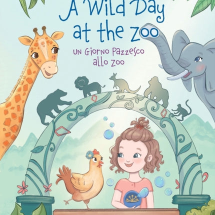 A Wild Day at the Zoo / un Giorno Pazzesco Allo Zoo - Italian Edition: Children's Picture Book