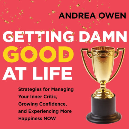 Getting Damn Good at Life: Strategies for