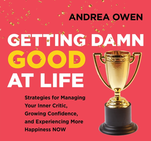 Getting Damn Good at Life: Strategies for