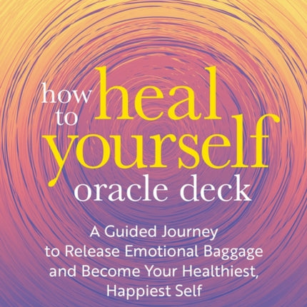 How to Heal Yourself Oracle Deck