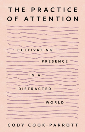 The Practice of Attention
