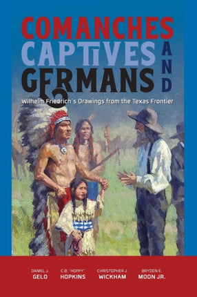 Comanches, Captives, and Germans: Wilhelm
