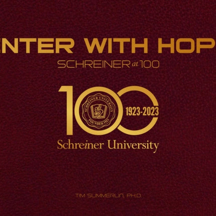 Enter with Hope: Schreiner University at 100