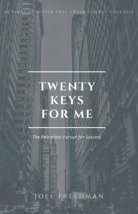 Twenty Keys For Me: The Relentless Pursuit for Success