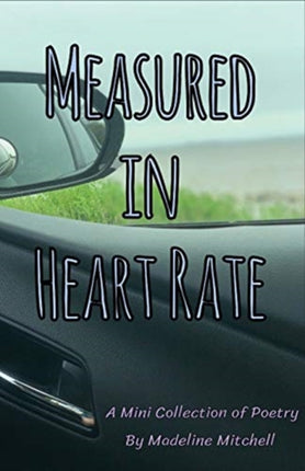 Measured in Heart Rate: A Mini Collection of