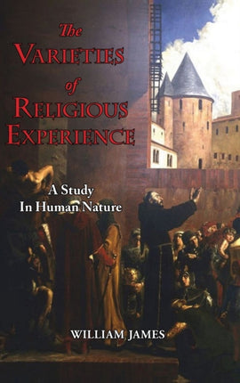 The Varieties of Religious Experience - A Study