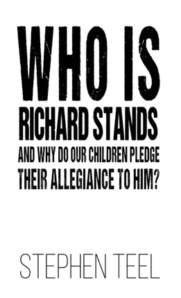 Who is Richard Stands and Why Do Our Children Pledge Their Allegiance to Him