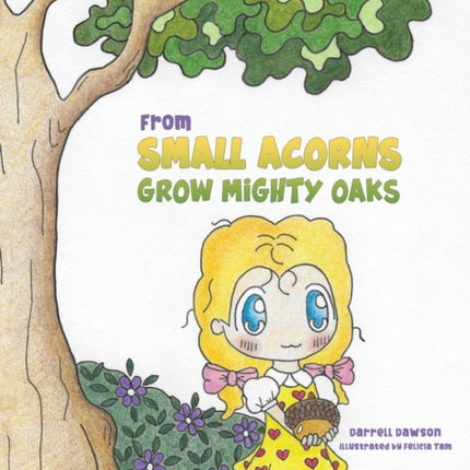 From Small Acorns Grow Mighty Oaks