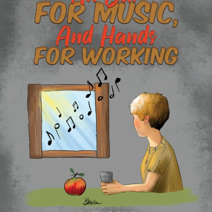 An Ear for Music And Hands for Working
