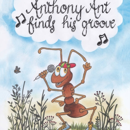 Anthony Ant Finds His Groove