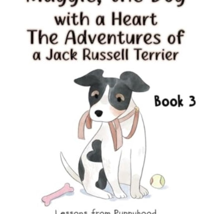 Maggie the Dog with a Heart The Adventures of a