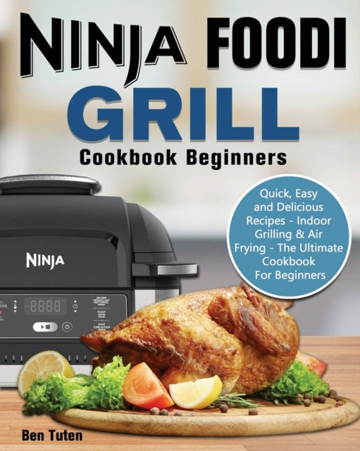 Ninja Foodi Grill Cookbook Beginners: Quick, Easy