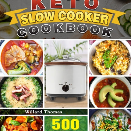 The Complete Keto Slow Cooker Cookbook: 500 Easy