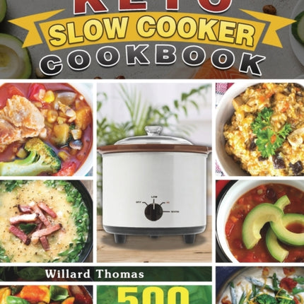 The Complete Keto Slow Cooker Cookbook: 500 Easy