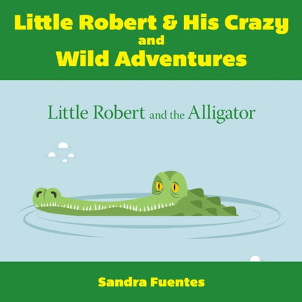 Little Robert & His Crazy and Wild Adventures: