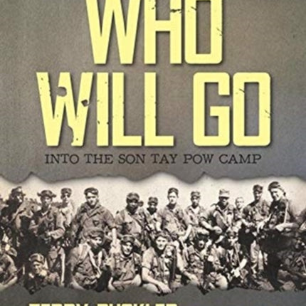Who Will Go: Into the Son Tay POW Camp