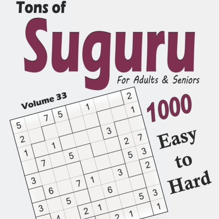 Tons of Suguru for Adults & Seniors: 1000 Easy to Hard Number Blocks Puzzles