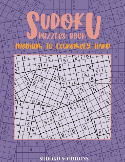 SUDOKU Puzzle Book Medium to Extremely Hard: Total 400 Sudoku puzzles to solve and solutions.