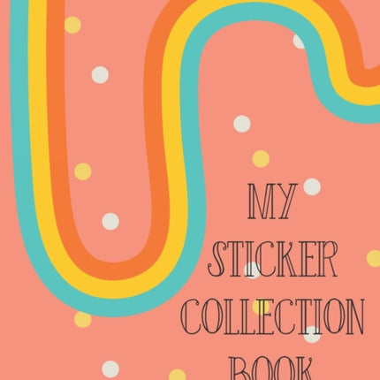 My Sticker Collection Book: Organize Your Favorite Stickers By Category Collecting Album for Boys and Girls