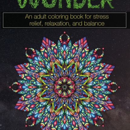 Wonder: An adult coloring book for stress relief, relaxation, and balance