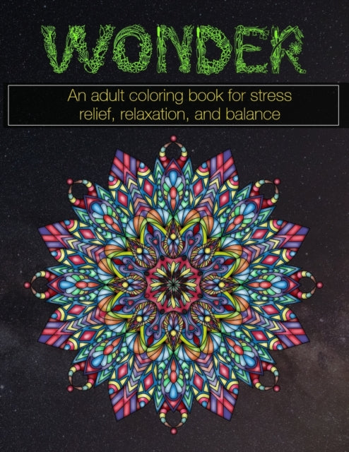 Wonder: An adult coloring book for stress relief, relaxation, and balance