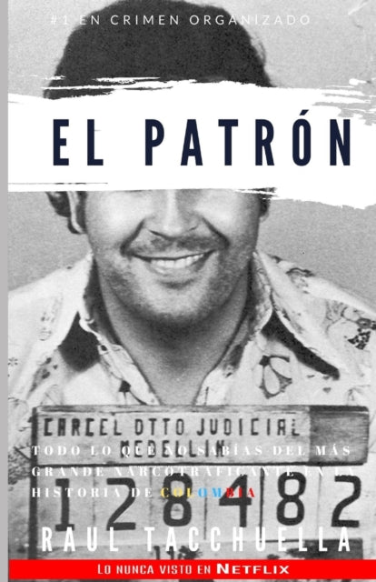 El Patron: Todo lo que no sabías del más grande