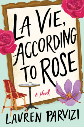 La Vie, According to Rose: A Novel