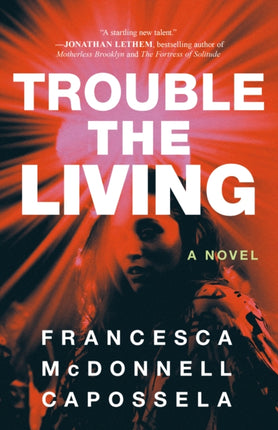 Trouble the Living: A Novel