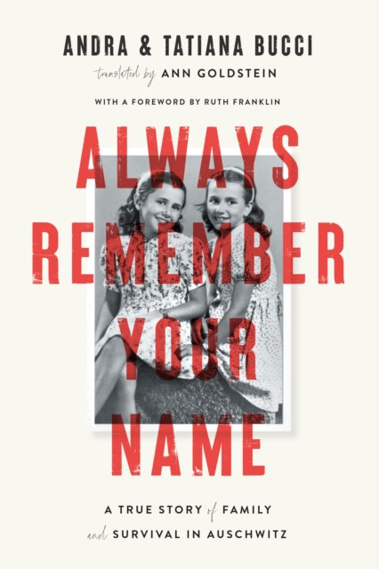 Always Remember Your Name: A True Story of Family and Survival in Auschwitz