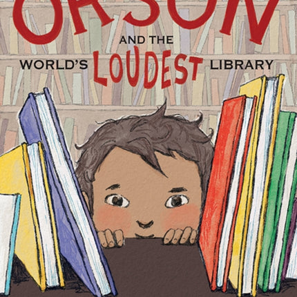 Orson and the Worlds Loudest Library